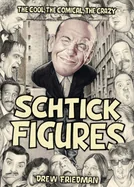 Schtick Figures: The Cool, the Comical, the Crazy