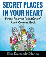 Secret Places In Your Heart: Adult Coloring Book: Stress Relieving Mindcation — Graphic Novels