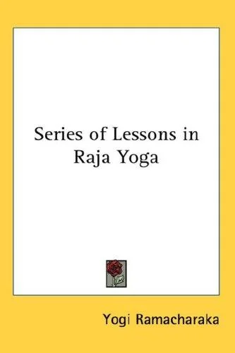 Series of Lessons in Raja Yoga