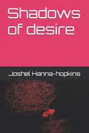 Shadows of desire