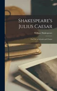 Shakespeare's Julius Caesar: For Use in Schools and Classes