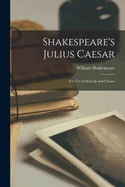 Shakespeare's Julius Caesar: For Use in Schools and Classes — School Life