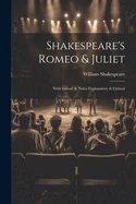 Shakespeare's Romeo & Juliet: With Introd. & Notes Explanatory & Critical