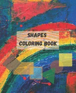 Shapes coloring book: 7,5 x 9,25 Inch