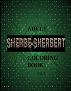 SHERBE-SHERBERT Vol.2 Adult Coloring Book: Sherbe-Sherbert