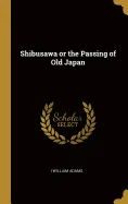 Shibusawa or the Passing of Old Japan