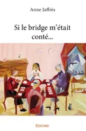 Si le bridge m'etait conte...