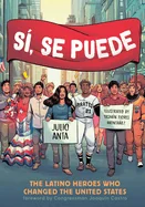 Si, Se Puede: The Latino Heroes Who Changed the United States