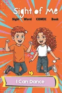 Sight of Me: Sight Word Books: I Can Dance
