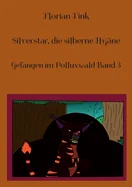 Silverstar, die silberne Hyane: Gefangen im Polluxwald Band 3