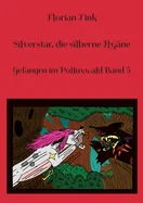 Silverstar, die silberne Hyane: Gefangen im Polluxwald Band 5