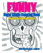 Skulls: Sugar Skull Funny Coloring Book Inspire Creativity Reduce Stress: Flower Art Activity Relax, Creative Coloring Animals
