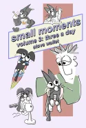 small moments, volume 3: three a day — Graphic Novels