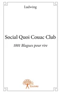 Social Quoi Couac Club: 1001 Blagues pour rire