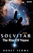 Solvitar - The Rise Of Naave: A Graphic Novel for Curious Minds - Where a New Universe Begins and One Boy Redefines What It Means to Be a Hero