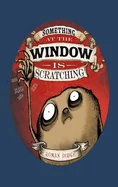 Something at the Window Is Scratching