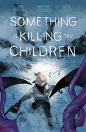 Something Is Killing the Children Vol. 10