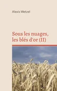 Sous les nuages, les bles d'or: Journal d'un survivant II