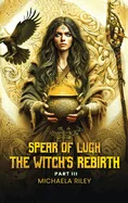 Spear of Lugh: The Witch's Rebirth - Part III