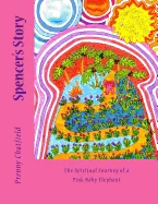 Spencer's Story: The Spiritual Journey of a Pink Baby Elephant