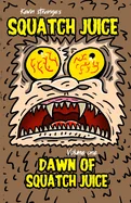 Squatch Juice Volume 1: Dawn of Squatch Juice