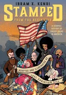 Stamped from the Beginning [Graphic Edition]: A Graphic History of Racist Ideas in America
