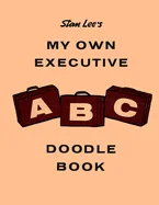 Stan Lee's My Own Executive ABC Doodle Book: Stan Lee Centennial Edition