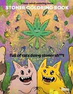 Stoner Coloring Book: Trippy adult coloring book: full of cats doing stoner s**t