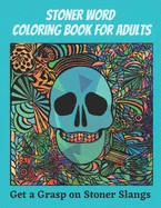 Stoner Word Coloring Book for Adults: Get a Grasp on Stoner Slangs - 50 page coloring book for stoners - large print 8.5 x 11