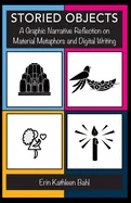 Storied Objects: A Graphic Narrative Reflection on Material Metaphors and Digital Writing