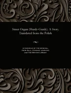 Street Organ (Hurdy-Gurdy). a Story. Translated from the Polish