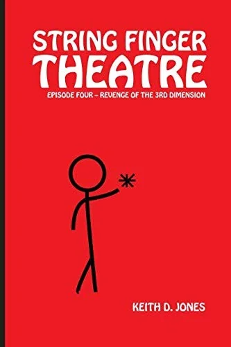 String Finger Theatre, Episode Four: Revenge of the 3rd Dimension