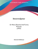 Struwwelpeter: Or Merry Rhymes And Funny Pictures (1903)