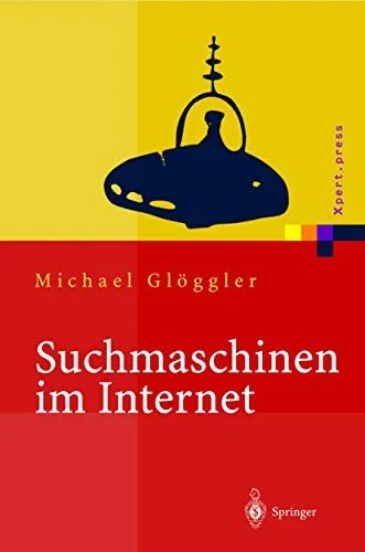 Suchmaschinen Im Internet: Funktionsweisen, Ranking Methoden, Top Positionen (Softcover Reprint of the Original 1st 2003)