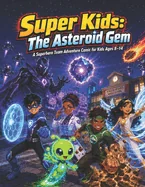 Super Kids: The Asteroid Gem: A Superhero Team Adventure Comic for Kids Ages 8-14 — Superhero Comics