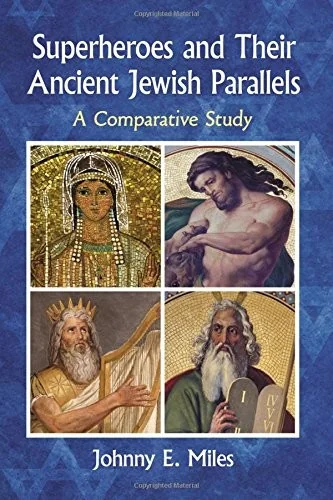 Superheroes and Their Ancient Jewish Parallels: A Comparative Study — Religious Comics