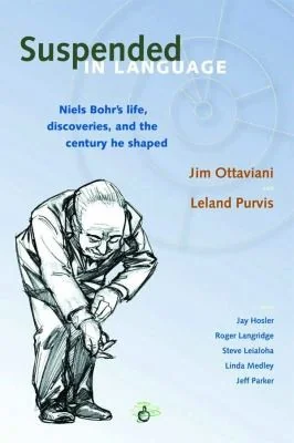 Suspended in Language: Niels Bohrs Life, Discoveries, and the Century He Shaped