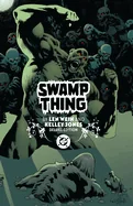 Swamp Thing by Len Wein and Kelley Jones: Deluxe Edition