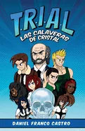 T.R.I.A.L.: Las Calaveras de Cristal