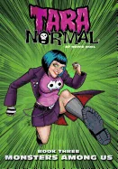 Tara Normal: Book 3: Monsters Among Us — Horror Comics