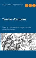 Taucher-Cartoons: Uber 250 Humorzeichnungen aus der Unterwasserwelt