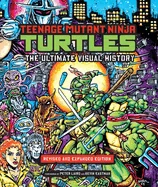 Teenage Mutant Ninja Turtles: The Ultimate Visual History: Revised and Expanded Edition — Superhero Comics