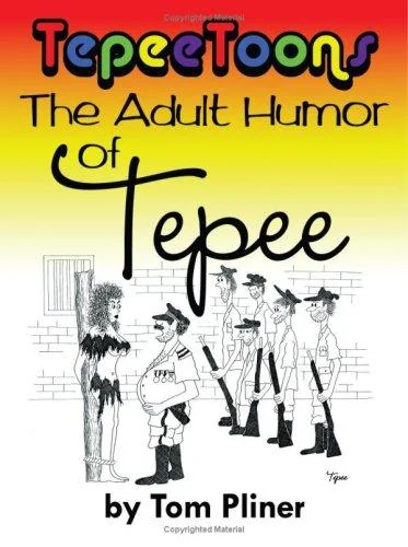 Tepeetoons: The Adult Humor of Tepee