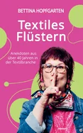 Textiles Flustern: Anekdoten aus uber 40 Jahren in der Textilbranche