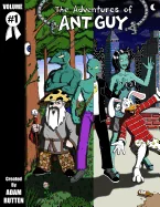 The Adventures of Ant Guy - Volume #1