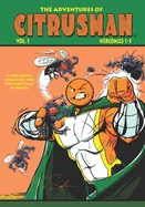 The Adventures Of Citrusman: Volume 1
