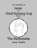 The Adventures of Jesus and Chief Running Dog, Volume 5, Part 3: The Earthquake