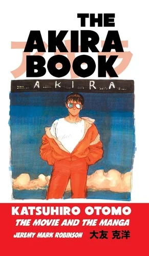 The Akira Book: Katsuhiro Otomo: The Movie and the Manga (Revised)
