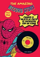 The amazing record story: Cuando el objeto de culto se encuentra con un icono — Superhero Comics