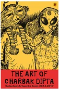 The Art of Charbak Dipta: Selected Artworks from 2014-2017